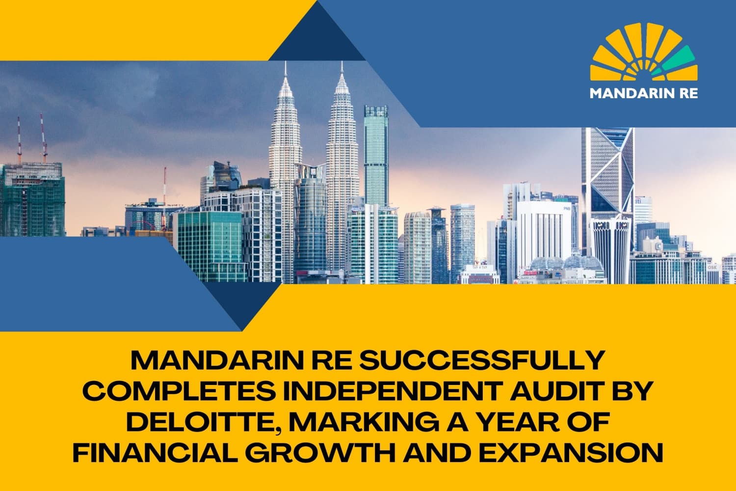 Mandarin Re Successfully Completes Independent Audit by Deloitte, Marking a Year of Financial Growth and Expansion