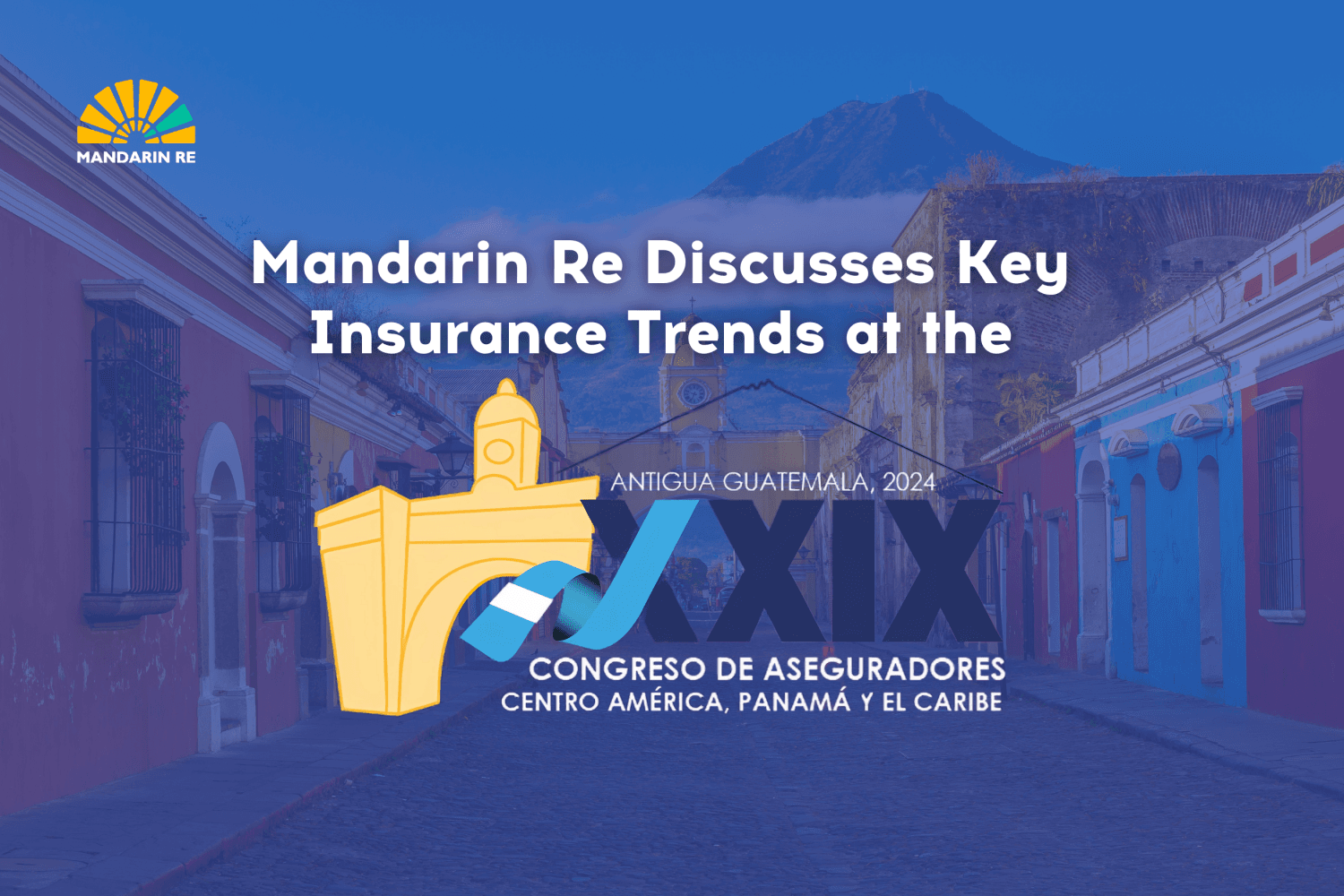 Mandarin Re Discusses Key Insurance Trends at the Congress of Insurers of Central America, Panama, and the Caribbean 2024