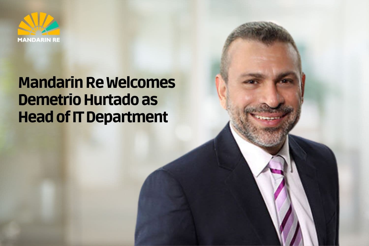 Mandarin Re Appoints Demetrio Hurtado as Head of IT Department